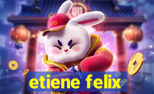 etiene felix